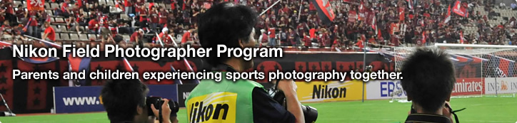 Nikon Field Photographer Program Parents and children experiencing sports photography together.