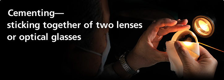 Cementing—sticking together of two lenses or optical glasses