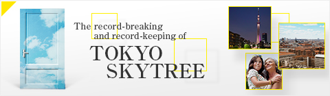 The record-breaking and record-keeping of TOKYO SKYTREE