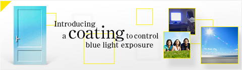 Introducing a coating to control blue light exposure