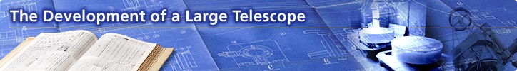 The Development of a Large Telescope