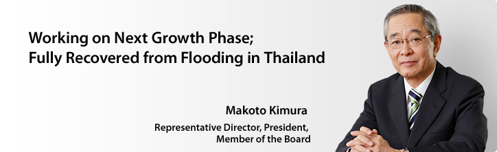 Working on Next Growth Phase; Fully Recovered from Flooding in Thailand
