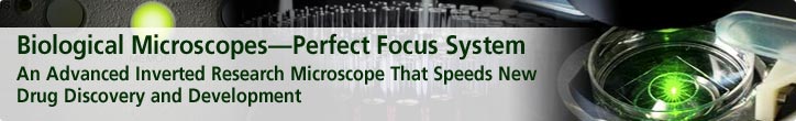 Biological Microscopes—Perfect Focus System—An Advanced Inverted Research Microscope That Speeds New Drug Discovery and Development
