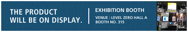 The product will be on display. | Exhibition Booth Venue : LEVEL ZERO HALL A Booth No. 315