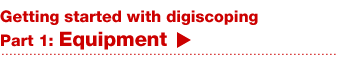 Getting started with digiscopingPart 1: Equipment