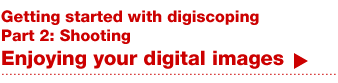 Getting started with digiscopingPart 2: Shooting - Enjoying your digital images